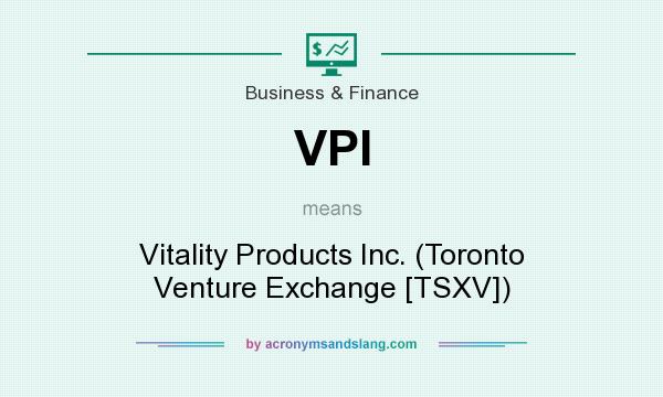 What does VPI mean? It stands for Vitality Products Inc. (Toronto Venture Exchange [TSXV])