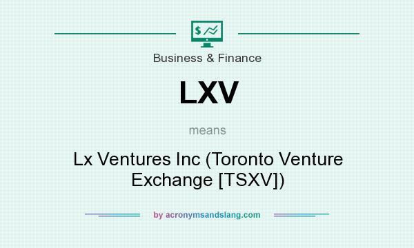 What does LXV mean? It stands for Lx Ventures Inc (Toronto Venture Exchange [TSXV])