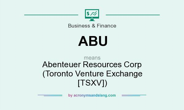 What does ABU mean? It stands for Abenteuer Resources Corp (Toronto Venture Exchange [TSXV])