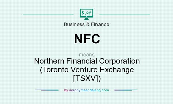 What does NFC mean? It stands for Northern Financial Corporation (Toronto Venture Exchange [TSXV])