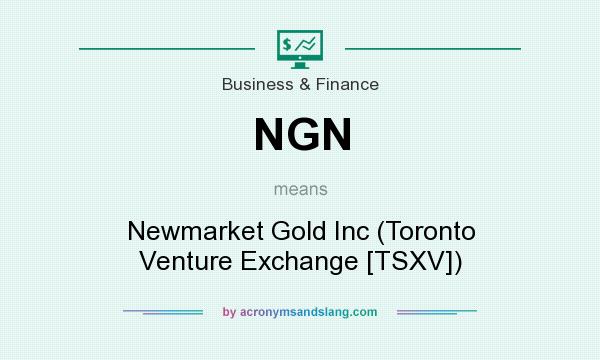 What does NGN mean? It stands for Newmarket Gold Inc (Toronto Venture Exchange [TSXV])