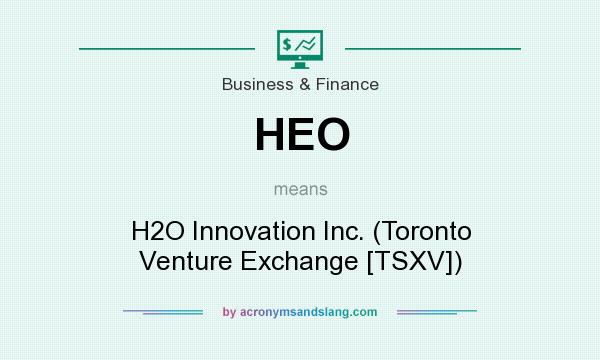 What does HEO mean? It stands for H2O Innovation Inc. (Toronto Venture Exchange [TSXV])