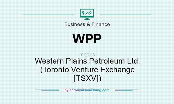 What does WPP mean? It stands for Western Plains Petroleum Ltd. (Toronto Venture Exchange [TSXV])