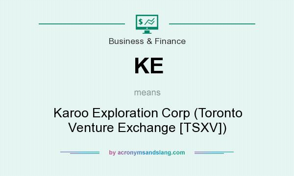 What does KE mean? It stands for Karoo Exploration Corp (Toronto Venture Exchange [TSXV])