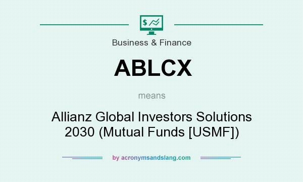 What does ABLCX mean? It stands for Allianz Global Investors Solutions 2030 (Mutual Funds [USMF])