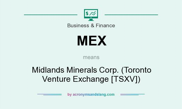 What does MEX mean? It stands for Midlands Minerals Corp. (Toronto Venture Exchange [TSXV])
