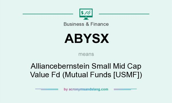 What does ABYSX mean? It stands for Alliancebernstein Small Mid Cap Value Fd (Mutual Funds [USMF])