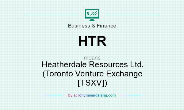 What does HTR mean? It stands for Heatherdale Resources Ltd. (Toronto Venture Exchange [TSXV])