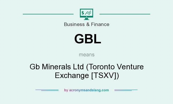 What does GBL mean? It stands for Gb Minerals Ltd (Toronto Venture Exchange [TSXV])