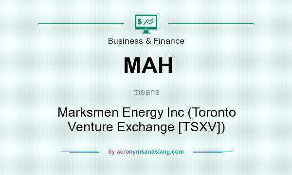 What does MAH mean? It stands for Marksmen Energy Inc (Toronto Venture Exchange [TSXV])