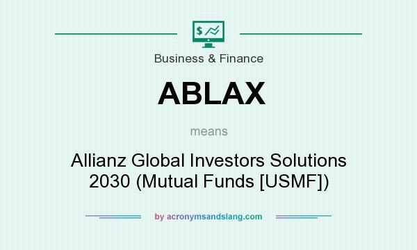 What does ABLAX mean? It stands for Allianz Global Investors Solutions 2030 (Mutual Funds [USMF])