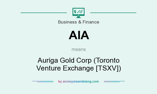 What does AIA mean? It stands for Auriga Gold Corp (Toronto Venture Exchange [TSXV])