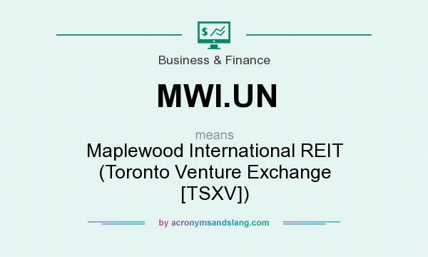 What does MWI.UN mean? It stands for Maplewood International REIT (Toronto Venture Exchange [TSXV])