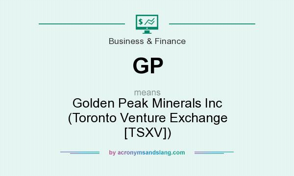 What does GP mean? It stands for Golden Peak Minerals Inc (Toronto Venture Exchange [TSXV])