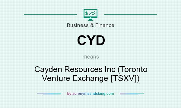 What does CYD mean? It stands for Cayden Resources Inc (Toronto Venture Exchange [TSXV])