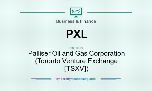 What does PXL mean? It stands for Palliser Oil and Gas Corporation (Toronto Venture Exchange [TSXV])