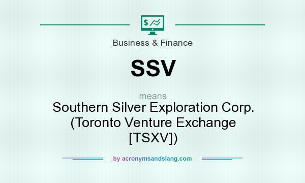 What does SSV mean? It stands for Southern Silver Exploration Corp. (Toronto Venture Exchange [TSXV])