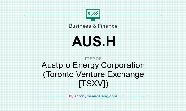 What does AUS.H mean? It stands for Austpro Energy Corporation (Toronto Venture Exchange [TSXV])