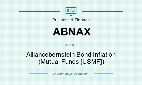 What does ABNAX mean? It stands for Alliancebernstein Bond Inflation (Mutual Funds [USMF])