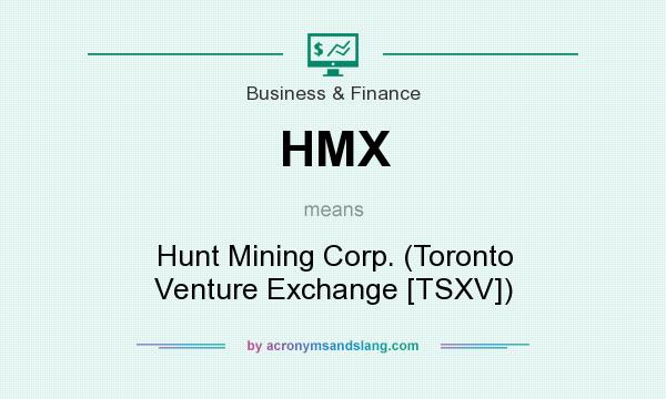 What does HMX mean? It stands for Hunt Mining Corp. (Toronto Venture Exchange [TSXV])