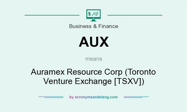 What does AUX mean? It stands for Auramex Resource Corp (Toronto Venture Exchange [TSXV])