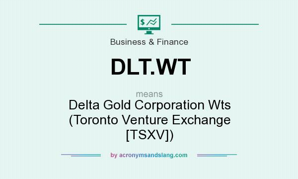 What does DLT.WT mean? It stands for Delta Gold Corporation Wts (Toronto Venture Exchange [TSXV])
