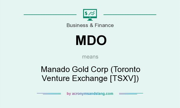 What does MDO mean? It stands for Manado Gold Corp (Toronto Venture Exchange [TSXV])