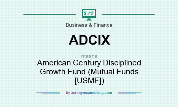 What does ADCIX mean? It stands for American Century Disciplined Growth Fund (Mutual Funds [USMF])
