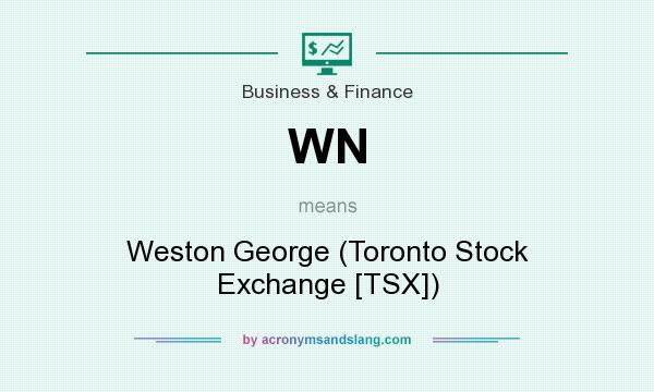 What does WN mean? It stands for Weston George (Toronto Stock Exchange [TSX])