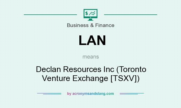What does LAN mean? It stands for Declan Resources Inc (Toronto Venture Exchange [TSXV])