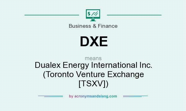 What does DXE mean? It stands for Dualex Energy International Inc. (Toronto Venture Exchange [TSXV])
