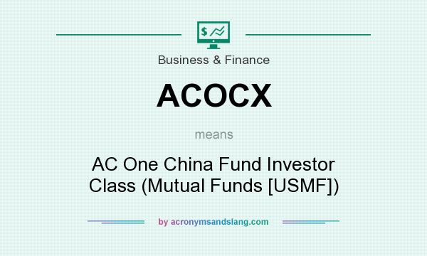What does ACOCX mean? It stands for AC One China Fund Investor Class (Mutual Funds [USMF])