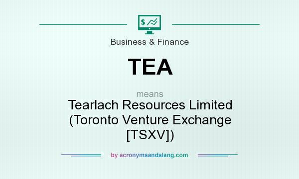 What does TEA mean? It stands for Tearlach Resources Limited (Toronto Venture Exchange [TSXV])