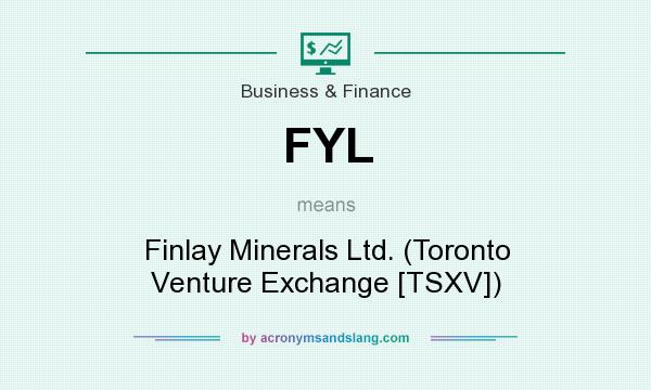 What does FYL mean? It stands for Finlay Minerals Ltd. (Toronto Venture Exchange [TSXV])