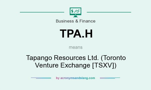 What does TPA.H mean? It stands for Tapango Resources Ltd. (Toronto Venture Exchange [TSXV])
