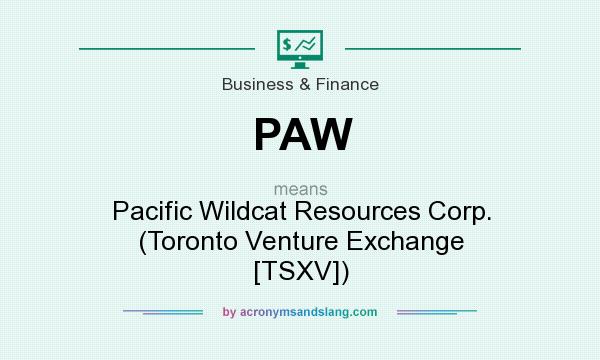 What does PAW mean? It stands for Pacific Wildcat Resources Corp. (Toronto Venture Exchange [TSXV])