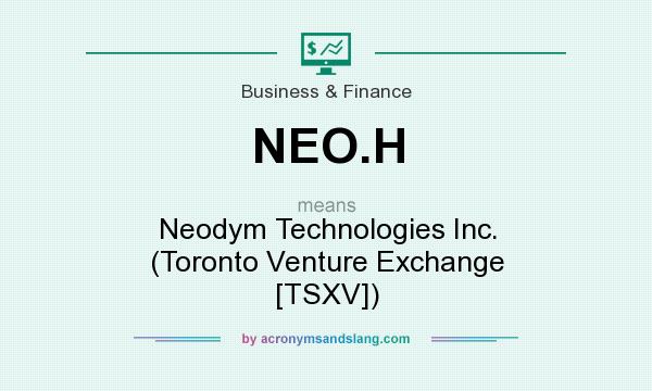 What does NEO.H mean? It stands for Neodym Technologies Inc. (Toronto Venture Exchange [TSXV])