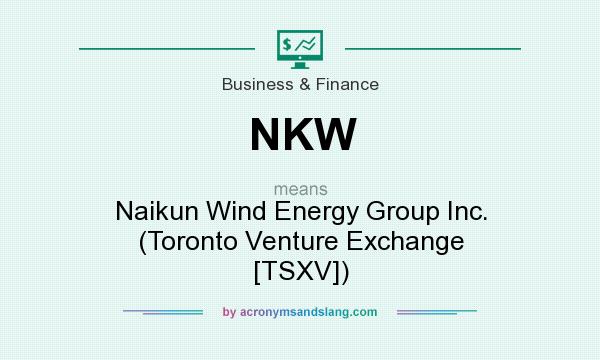 What does NKW mean? It stands for Naikun Wind Energy Group Inc. (Toronto Venture Exchange [TSXV])