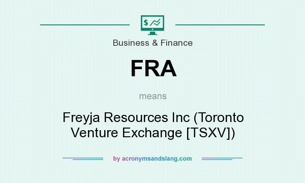What does FRA mean? It stands for Freyja Resources Inc (Toronto Venture Exchange [TSXV])