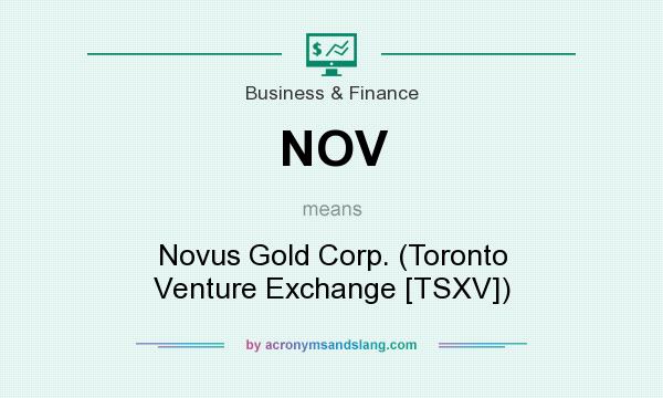 What does NOV mean? It stands for Novus Gold Corp. (Toronto Venture Exchange [TSXV])