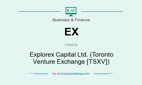 What does EX mean? It stands for Explorex Capital Ltd. (Toronto Venture Exchange [TSXV])