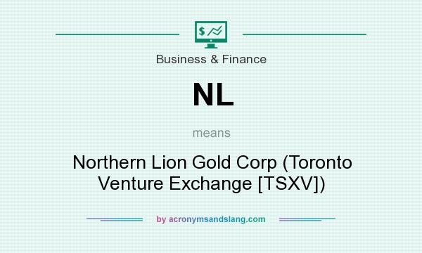 What does NL mean? It stands for Northern Lion Gold Corp (Toronto Venture Exchange [TSXV])