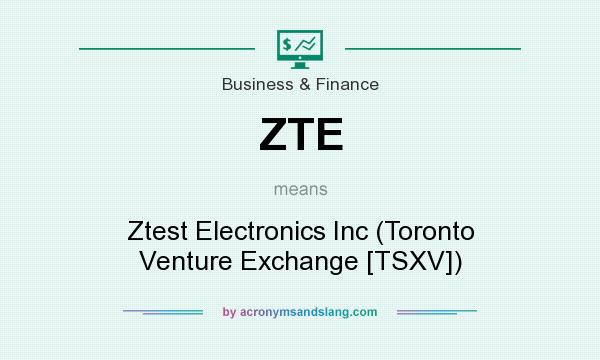 What does ZTE mean? It stands for Ztest Electronics Inc (Toronto Venture Exchange [TSXV])