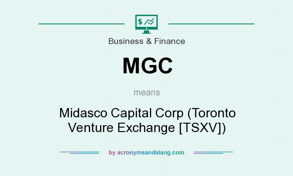 What does MGC mean? It stands for Midasco Capital Corp (Toronto Venture Exchange [TSXV])