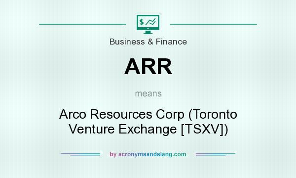 What does ARR mean? It stands for Arco Resources Corp (Toronto Venture Exchange [TSXV])