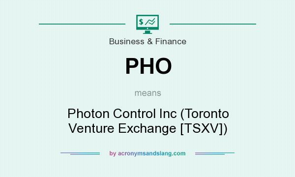 What does PHO mean? It stands for Photon Control Inc (Toronto Venture Exchange [TSXV])