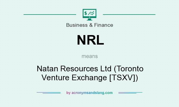What does NRL mean? It stands for Natan Resources Ltd (Toronto Venture Exchange [TSXV])