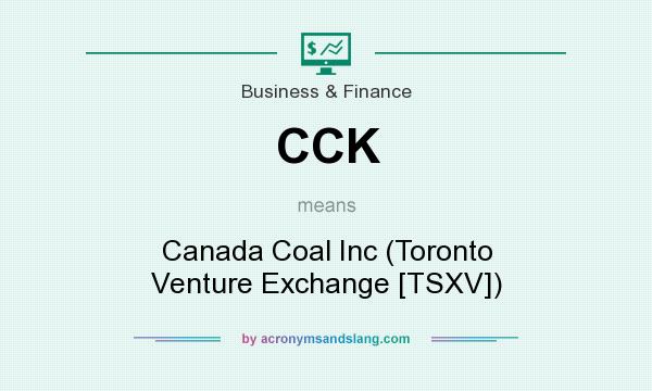 What does CCK mean? It stands for Canada Coal Inc (Toronto Venture Exchange [TSXV])