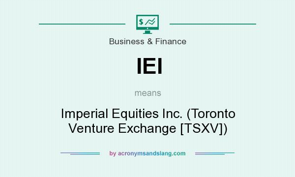 What does IEI mean? It stands for Imperial Equities Inc. (Toronto Venture Exchange [TSXV])