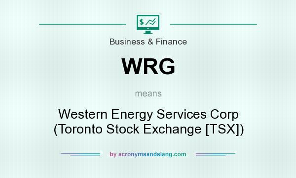 What does WRG mean? It stands for Western Energy Services Corp (Toronto Stock Exchange [TSX])